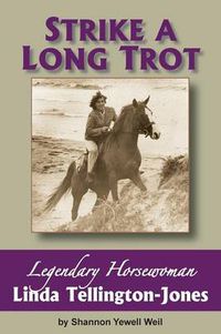 Cover image for Strike a Long Trot: Legendary Horsewoman Linda Tellington-Jones