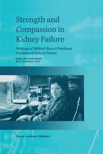 Strength and Compassion in Kidney Failure: Writings of Mildred (Barry) Friedman Professional Kidney Patient