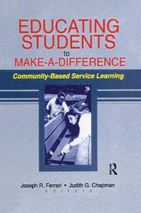 Cover image for Educating Students to Make a Difference: Community-Based Service Learning