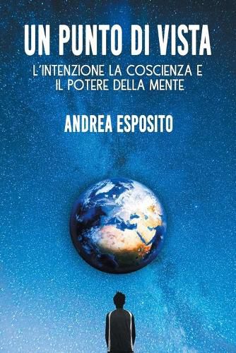 Cover image for Un Punto di Vista: l'intenzione la coscienza e il potere della mente