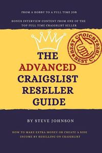 Cover image for The Advanced Craigslist Reseller Guide: How to Make Extra Money or Create a Side Income by Reselling on Craigslist