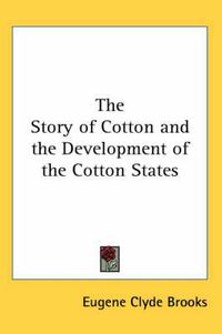 Cover image for The Story of Cotton and the Development of the Cotton States