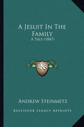 A Jesuit in the Family: A Tale (1847)