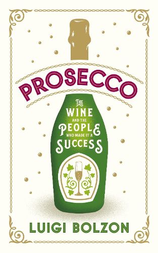 Cover image for Prosecco: The Wine and the People Who Made it a Success