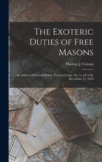 Cover image for The Exoteric Duties of Free Masons