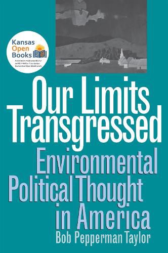 Our Limits Transgressed: Environmental Political Thought in America