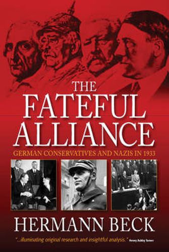 Cover image for The Fateful Alliance: German Conservatives and Nazis in 1933: The Machtergreifung in a New Light