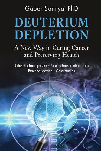 Cover image for Deuterium Depletion: A New Way in Curing Cancer and Preserving Health