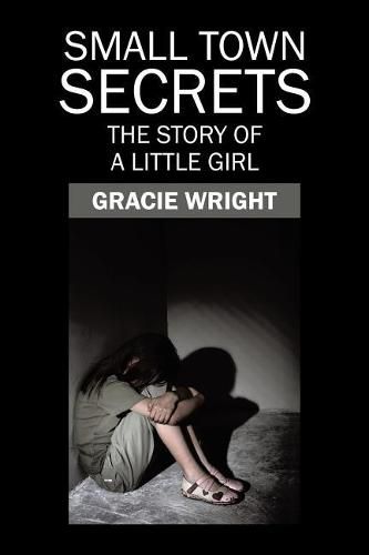 Cover image for Small Town Secrets: The Story of a Little Girl