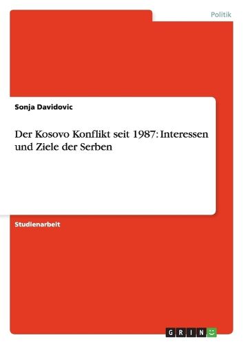 Cover image for Der Kosovo Konflikt seit 1987: Interessen und Ziele der Serben