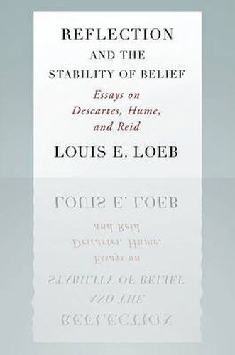 Cover image for Reflection and the Stability of Belief: Essays on Descartes, Hume, and Reid