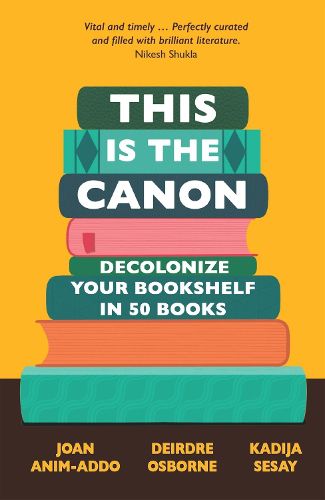Cover image for This is the Canon: Decolonize Your Bookshelves in 50 Books