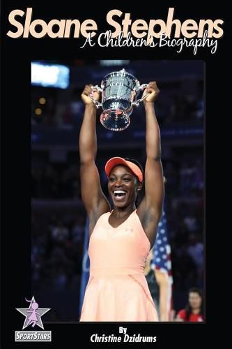 Cover image for Sloane Stephens: A Children's Biography: SportStars Volume 7