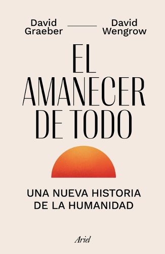 Cover image for El Amanecer de Todo: Una Nueva Historia de la Humanidad / The Dawn of Everything