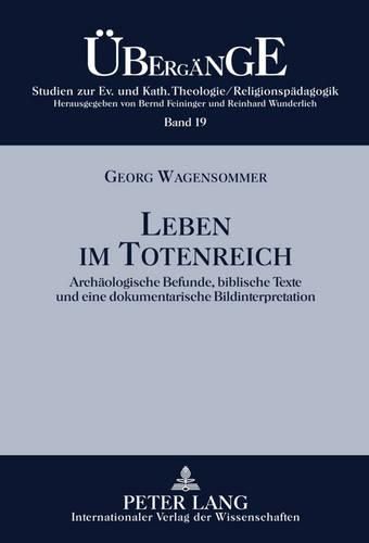 Cover image for Leben Im Totenreich: Archaeologische Befunde, Biblische Texte Und Eine Dokumentarische Bildinterpretation