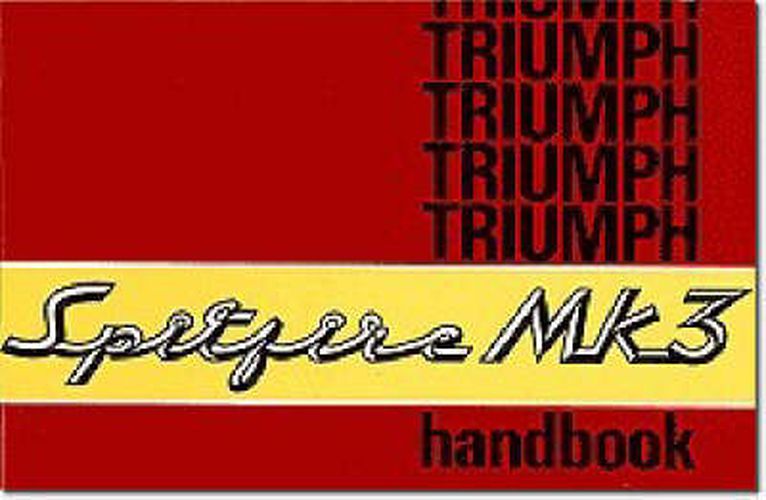 Cover image for Triumph Spitfire Mk 3 Owners' Handbook: Part No. 545017