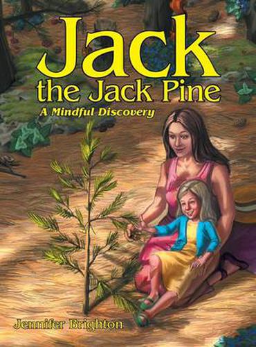 Cover image for Jack the Jack Pine: A Mindful Discovery