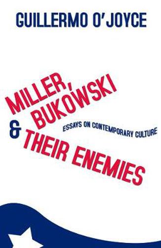 Cover image for Miller, Bukowski and Their Enemies: Essays on Contemporary Culture