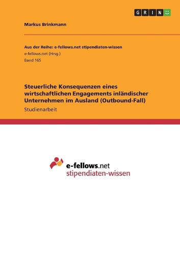 Cover image for Steuerliche Konsequenzen eines wirtschaftlichen Engagements inlandischer Unternehmen im Ausland (Outbound-Fall)