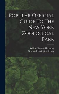 Cover image for Popular Official Guide To The New York Zoological Park