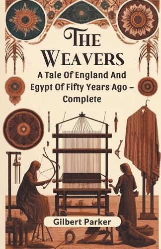 The Weavers A Tale Of England And Egypt Of Fifty Years Ago - Complete