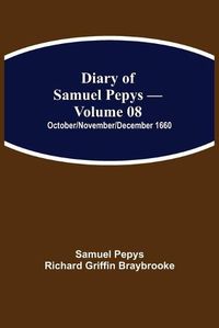 Cover image for Diary of Samuel Pepys - Volume 08: October/November/December 1660