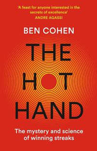 Cover image for The Hot Hand: The Mystery and Science of Winning Streaks