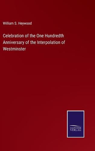 Celebration of the One Hundredth Anniversary of the Interpolation of Westminster