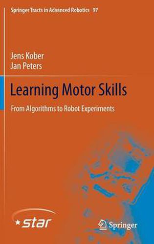 Cover image for Learning Motor Skills: From Algorithms to Robot Experiments