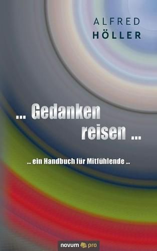 Cover image for ... Gedanken reisen ...: ... ein Handbuch fur Mitfuhlende ...