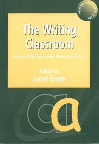 Cover image for The Writing Classroom: Aspects of Writing and the Primary Child 3-11