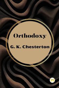 Cover image for Orthodoxy by G. K. Chesterton