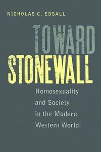 Cover image for Toward Stonewall: Homosexuality and Society in the Modern Western World