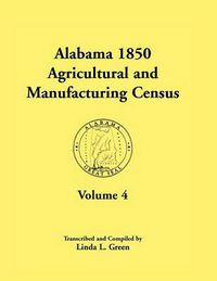 Cover image for Alabama 1850 Agricultural and Manufacturing Census, Volume 4