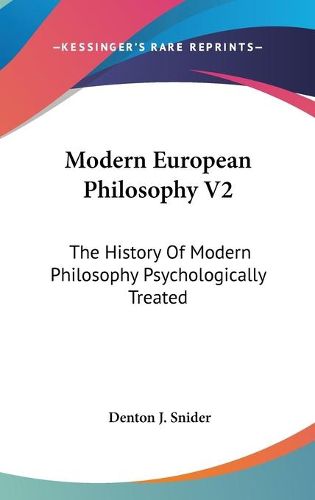 Cover image for Modern European Philosophy V2: The History of Modern Philosophy Psychologically Treated