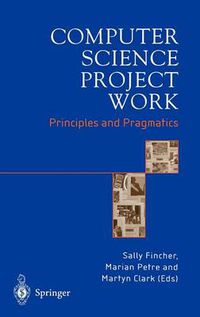 Cover image for Computer Science Project Work: Principles and Pragmatics