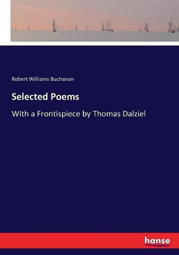 Selected Poems: With a Frontispiece by Thomas Dalziel