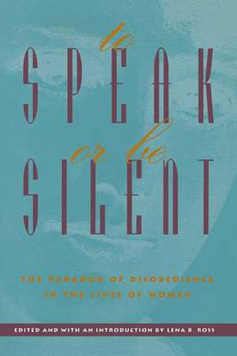 Cover image for To Speak or be Silent: The Paradox of Disobedience in the Lives of Women