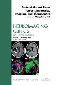 Cover image for State of the Art Brain Tumor Diagnostics, Imaging, and Therapeutics, An Issue of Neuroimaging Clinics