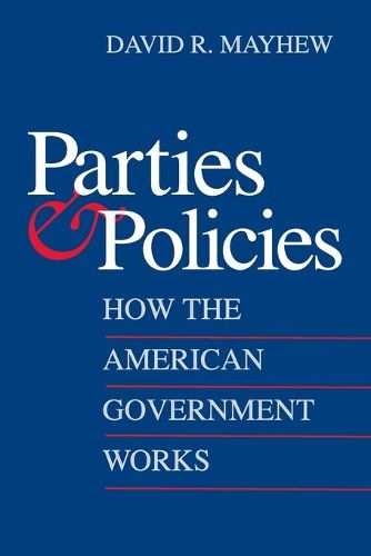 Cover image for Parties and Policies: How the American Government Works