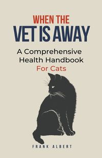 Cover image for When The Vet Is Away