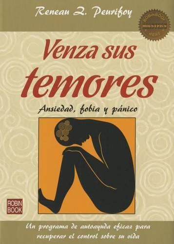 Cover image for Venza Sus Temores: Ansiedad, Fobia Y Panico