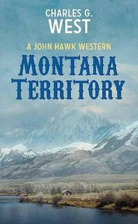 Cover image for Montana Territory: A John Hawk Western