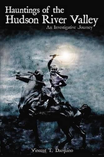 Cover image for Hauntings of the Hudson River Valley: An Investigative Journey