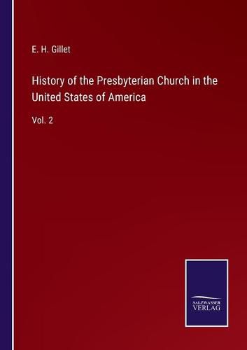 History of the Presbyterian Church in the United States of America: Vol. 2