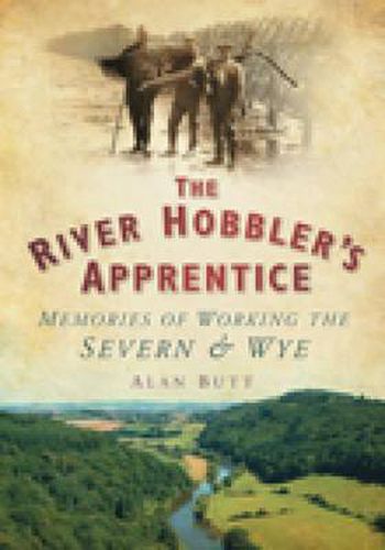 Cover image for The River Hobbler's Apprentice: Memories of Working the Severn and Wye