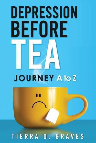 Cover image for Depression Before Tea: Journey A to Z