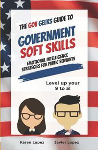 Cover image for The Gov Geeks Guide to Government Soft Skills