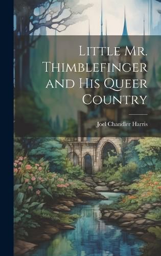Cover image for Little Mr. Thimblefinger and His Queer Country