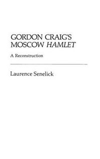 Cover image for Gordon Craig's Moscow Hamlet: A Reconstruction